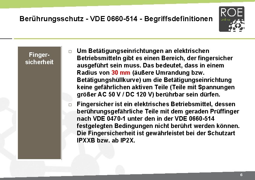 Berührungsschutz - VDE 0660 -514 - Begriffsdefinitionen Fingersicherheit Um Betätigungseinrichtungen an elektrischen Betriebsmitteln gibt