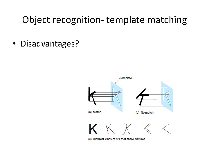 Object recognition- template matching • Disadvantages? 