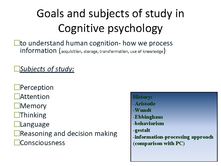 Goals and subjects of study in Cognitive psychology �to understand human cognition- how we