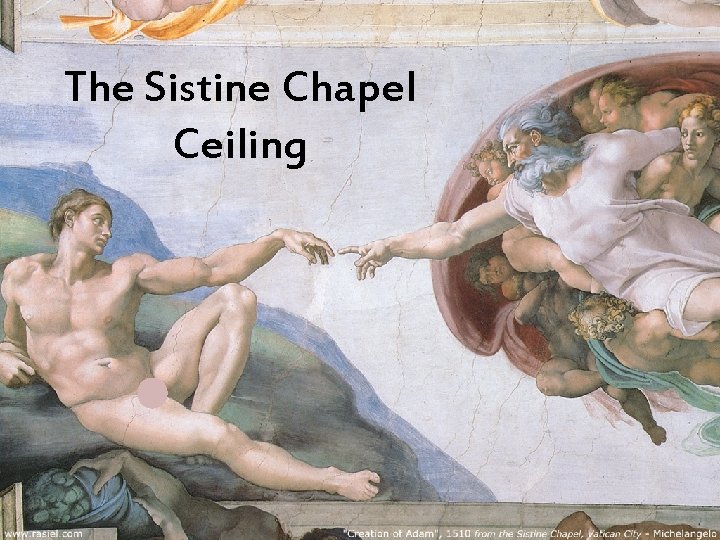 The Sistine Chapel Ceiling 