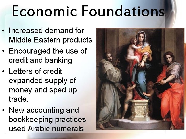 Economic Foundations • Increased demand for Middle Eastern products • Encouraged the use of