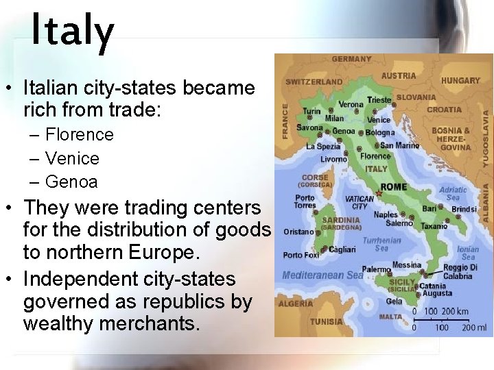 Italy • Italian city-states became rich from trade: – Florence – Venice – Genoa