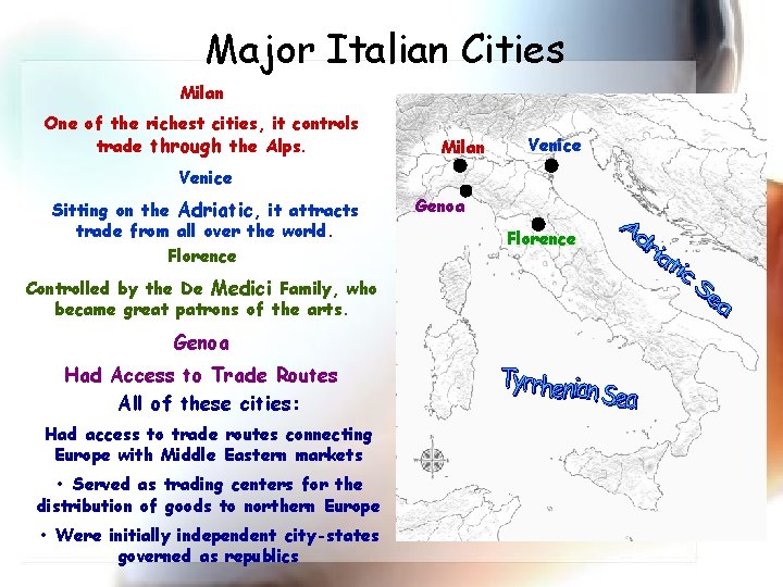 Major Italian Cities Milan One of the richest cities, it controls trade through the