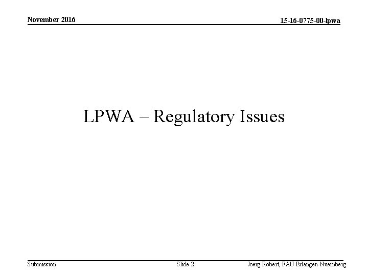 November 2016 15 -16 -0775 -00 -lpwa LPWA – Regulatory Issues Submission Slide 2