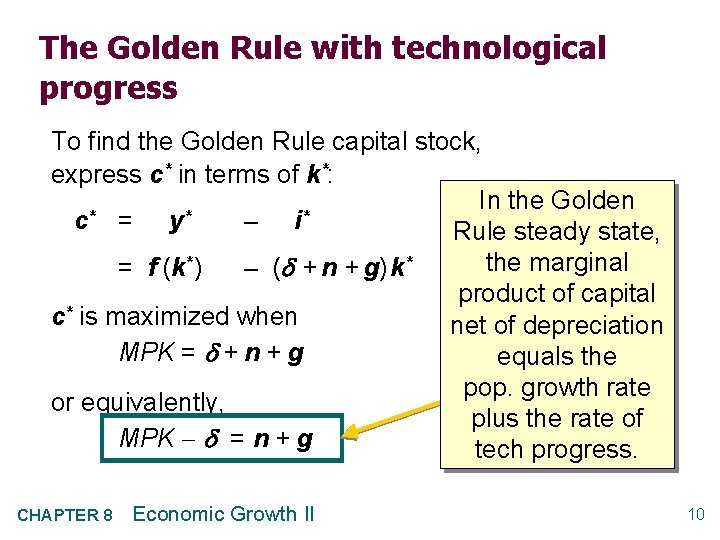 The Golden Rule with technological progress To find the Golden Rule capital stock, express