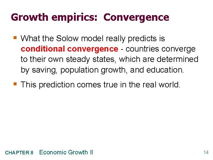 Growth empirics: Convergence § What the Solow model really predicts is conditional convergence -