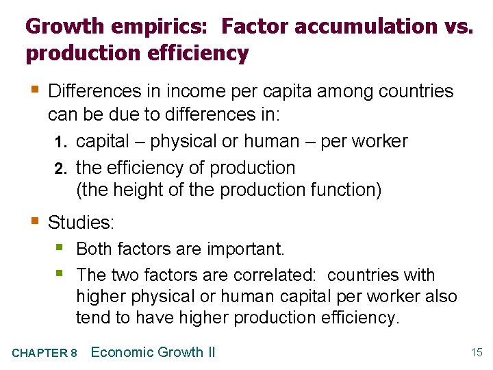 Growth empirics: Factor accumulation vs. production efficiency § Differences in income per capita among