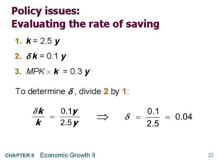 Policy issues: Evaluating the rate of saving 1. k = 2. 5 y 2.