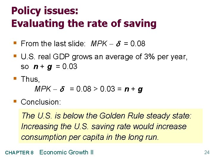 Policy issues: Evaluating the rate of saving § From the last slide: MPK =