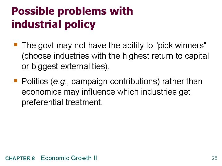 Possible problems with industrial policy § The govt may not have the ability to