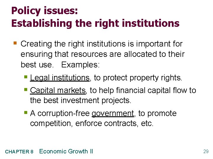 Policy issues: Establishing the right institutions § Creating the right institutions is important for