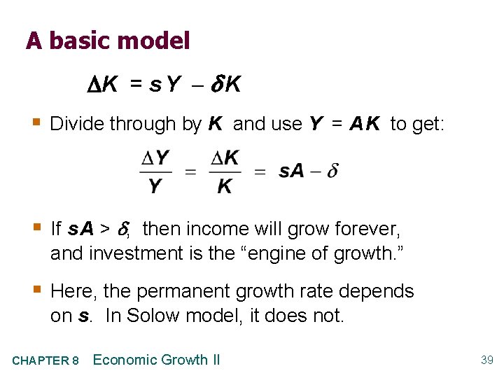 A basic model K = s Y K § Divide through by K and