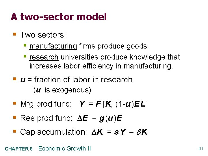 A two-sector model § Two sectors: § manufacturing firms produce goods. § research universities