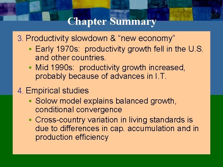 Chapter Summary 3. Productivity slowdown & “new economy” § Early 1970 s: productivity growth
