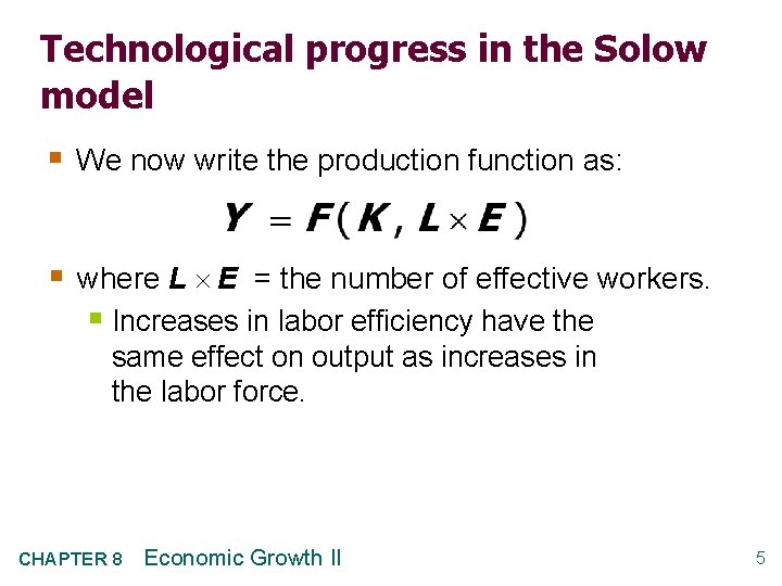 Technological progress in the Solow model § We now write the production function as: