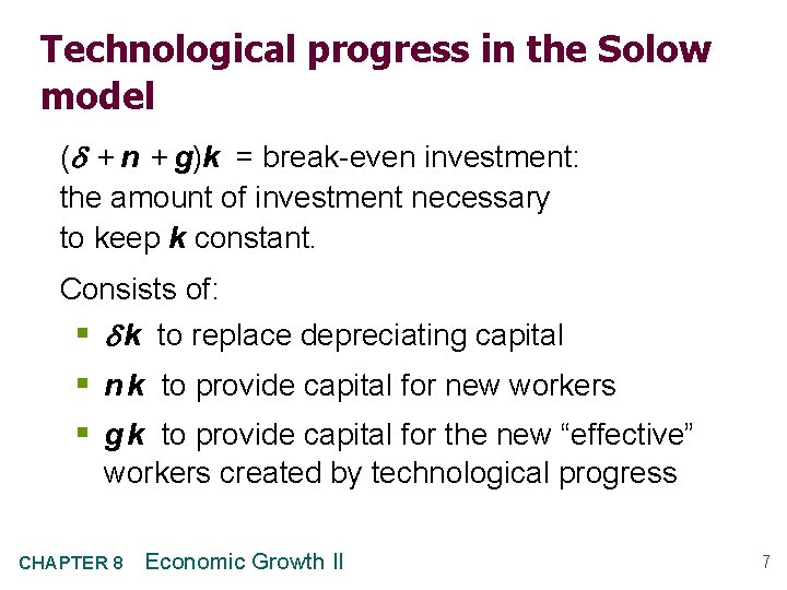 Technological progress in the Solow model ( + n + g)k = break-even investment: