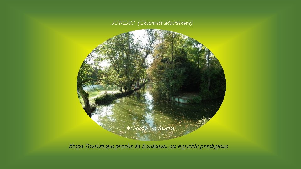 JONZAC (Charente Maritimes) Au bord de la Seugne Etape Touristique proche de Bordeaux, au
