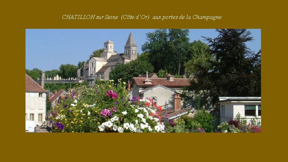 CHATILLON sur Seine (Côte d’Or) aux portes de la Champagne 