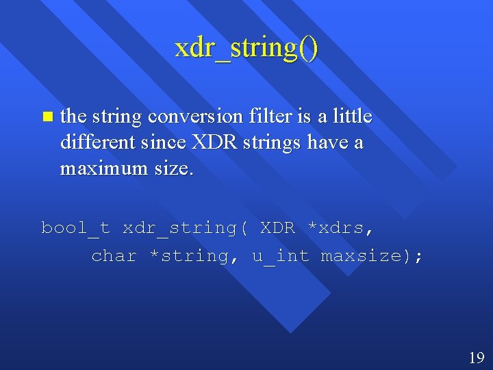 xdr_string() n the string conversion filter is a little different since XDR strings have