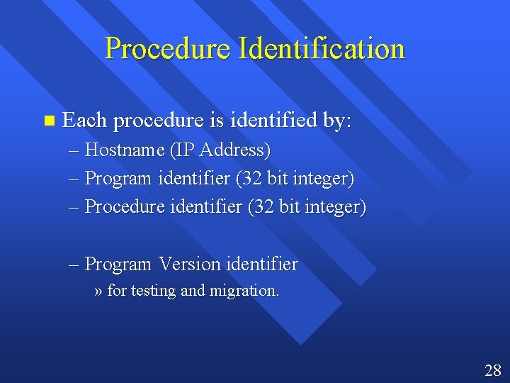 Procedure Identification n Each procedure is identified by: – Hostname (IP Address) – Program