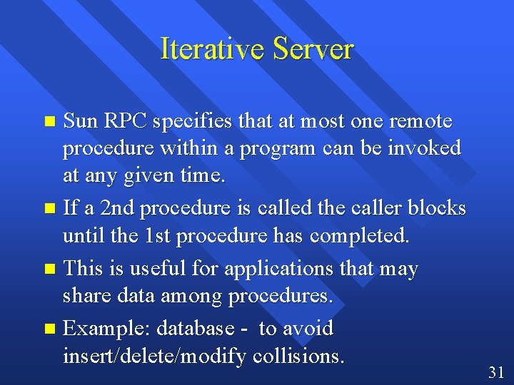 Iterative Server Sun RPC specifies that at most one remote procedure within a program