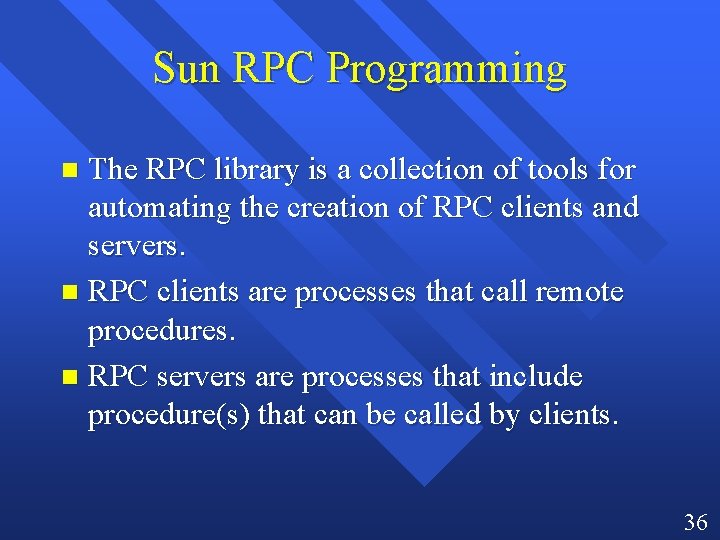 Sun RPC Programming The RPC library is a collection of tools for automating the