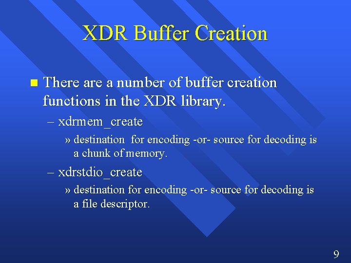XDR Buffer Creation n There a number of buffer creation functions in the XDR
