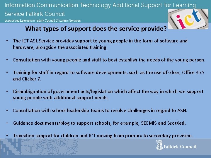 What types of support does the service provide? • The ICT ASL Service provides