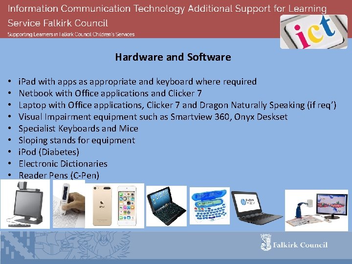 Hardware and Software • • • i. Pad with apps as appropriate and keyboard