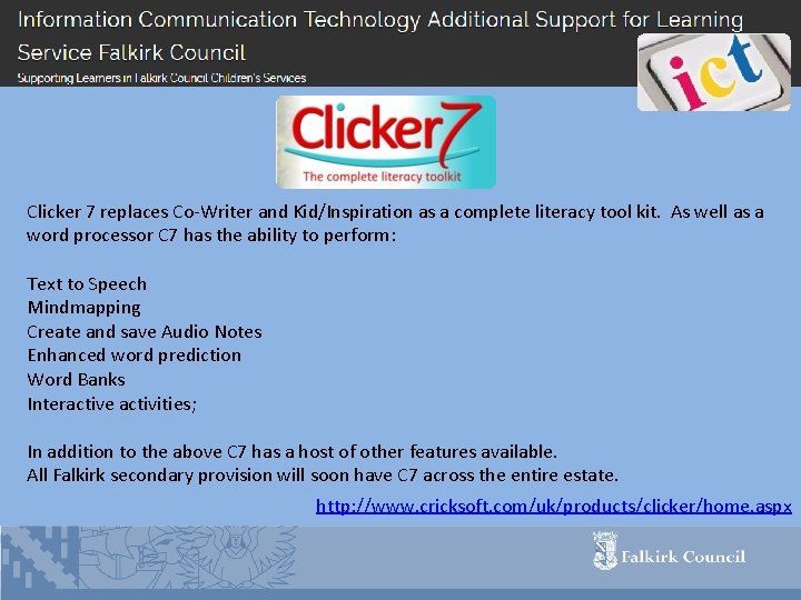 Clicker 7 replaces Co-Writer and Kid/Inspiration as a complete literacy tool kit. As well