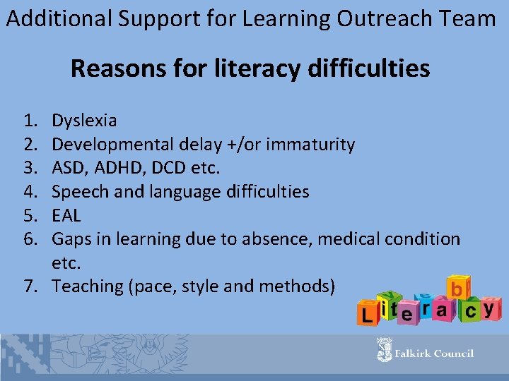 Additional Support for Learning Outreach Team Reasons for literacy difficulties 1. 2. 3. 4.