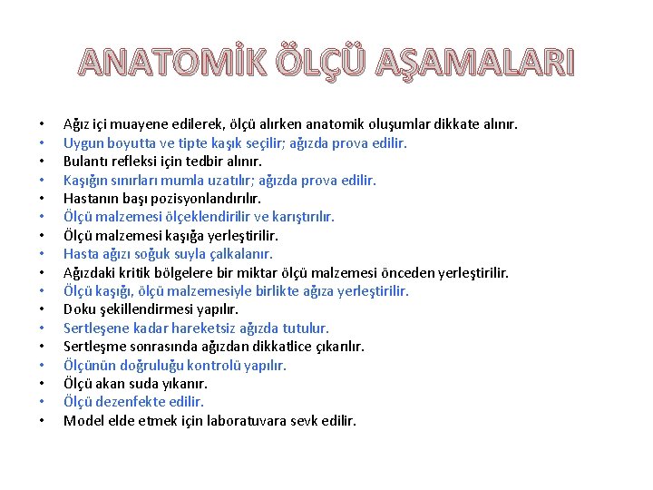 ANATOMİK ÖLÇÜ AŞAMALARI • • • • • Ağız içi muayene edilerek, ölçü alırken