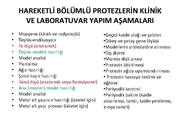 HAREKETLİ BÖLÜMLÜ PROTEZLERİN KLİNİK VE LABORATUVAR YAPIM AŞAMALARI • • • • Muayene (klinik