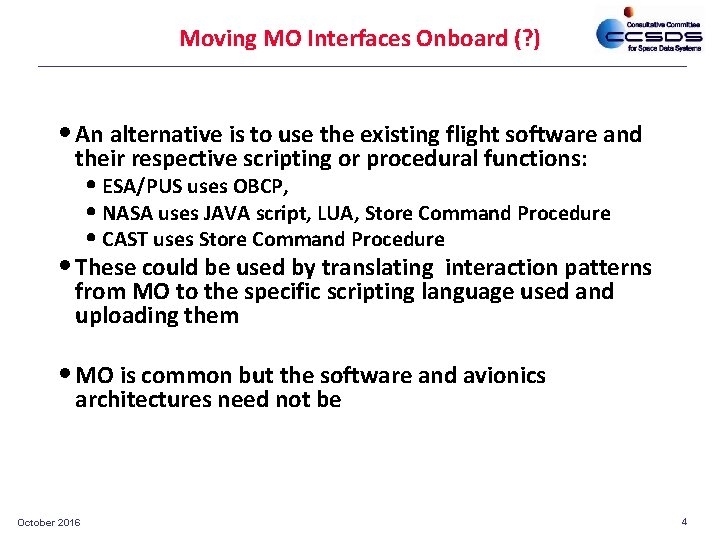Moving MO Interfaces Onboard (? ) • An alternative is to use the existing