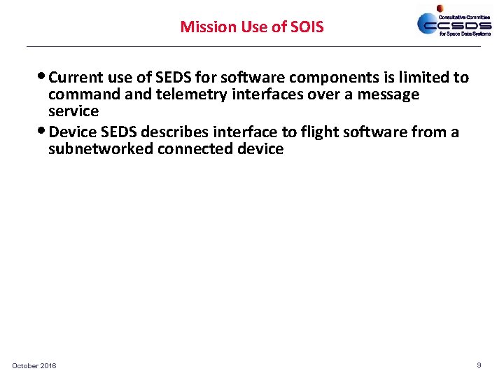 Mission Use of SOIS • Current use of SEDS for software components is limited