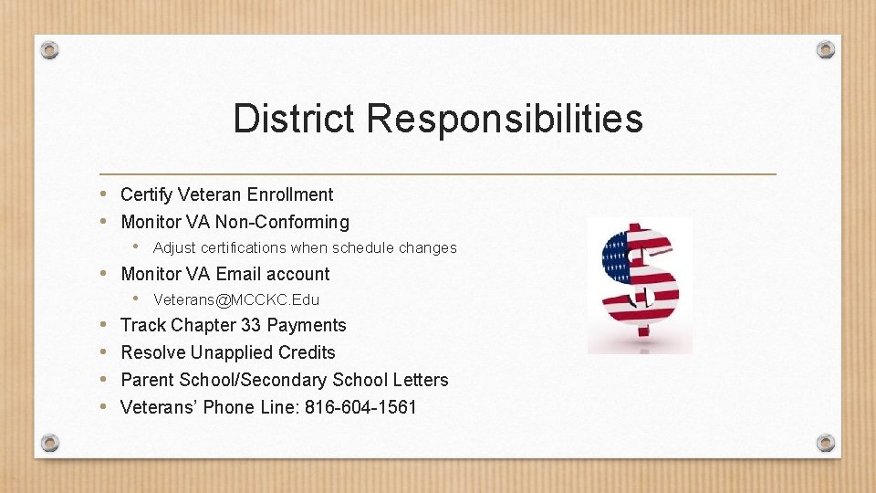 District Responsibilities • Certify Veteran Enrollment • Monitor VA Non-Conforming • • • Adjust