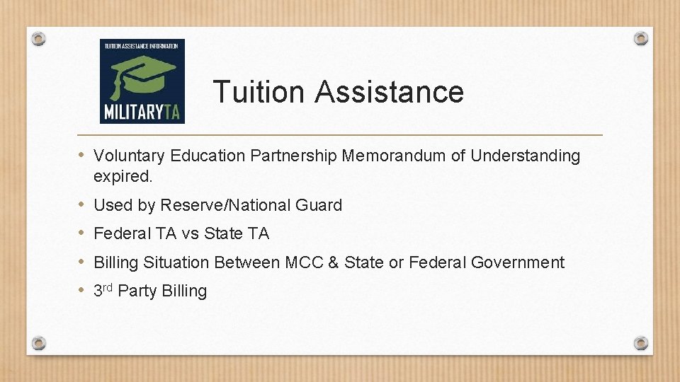 Tuition Assistance • Voluntary Education Partnership Memorandum of Understanding expired. • • Used by