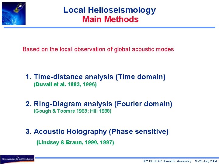 Local Helioseismology Main Methods Based on the local observation of global acoustic modes. 1.