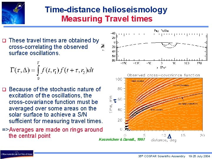 Time-distance helioseismology Measuring Travel times q These travel times are obtained by cross-correlating the