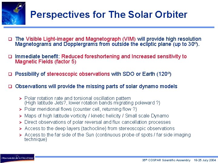 Perspectives for The Solar Orbiter q The Visible Light-imager and Magnetograph (VIM) will provide