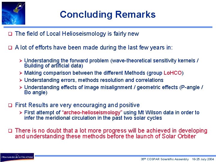 Concluding Remarks q The field of Local Helioseismology is fairly new q A lot