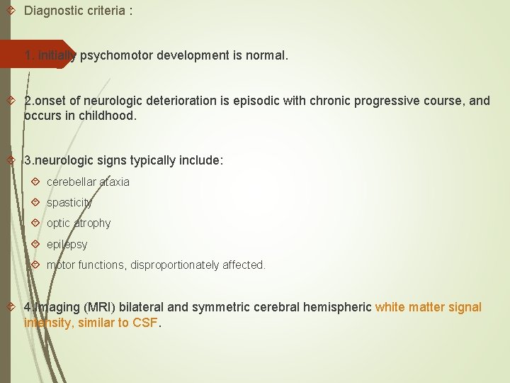  Diagnostic criteria : 1. initially psychomotor development is normal. 2. onset of neurologic