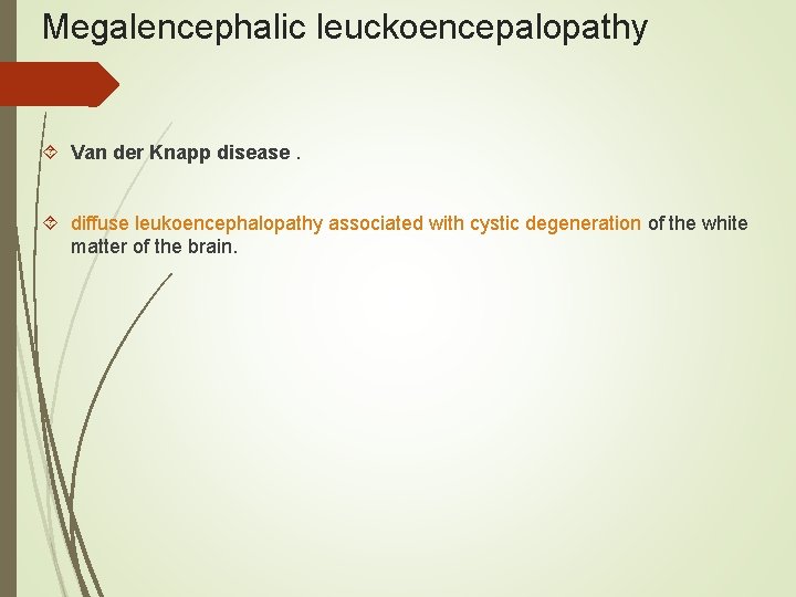 Megalencephalic leuckoencepalopathy Van der Knapp disease. diffuse leukoencephalopathy associated with cystic degeneration of the