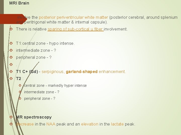 MRI Brain involve the posterior periventricular white matter (posterior cerebral, around splenium and peritrigonal