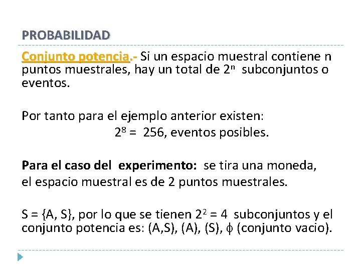 PROBABILIDAD Conjunto potencia. - Si un espacio muestral contiene n puntos muestrales, hay un