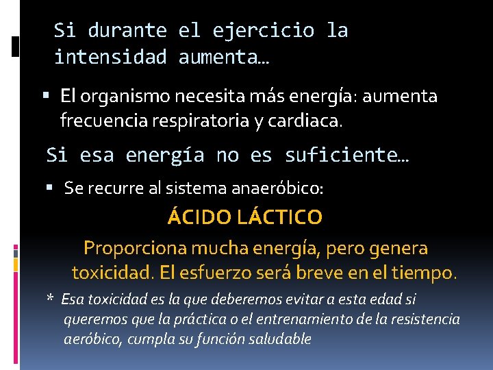 Si durante el ejercicio la intensidad aumenta… El organismo necesita más energía: aumenta frecuencia