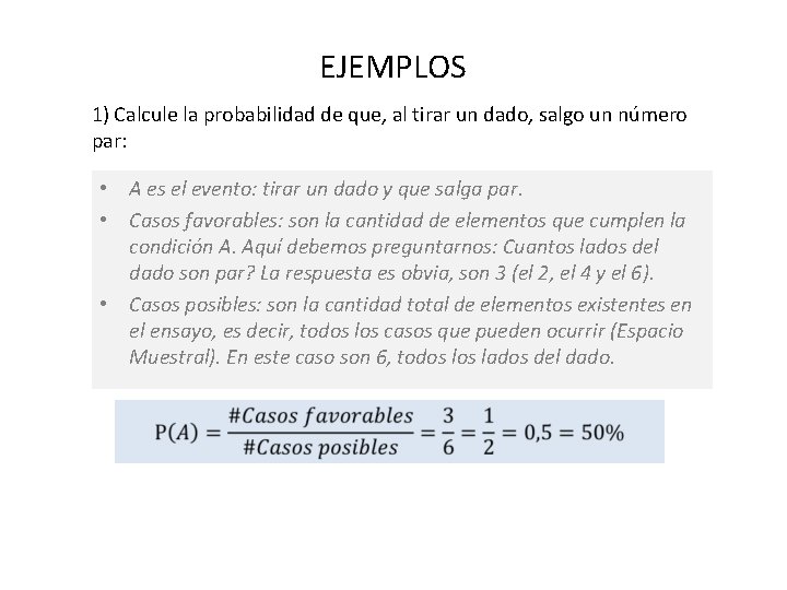 EJEMPLOS 1) Calcule la probabilidad de que, al tirar un dado, salgo un número