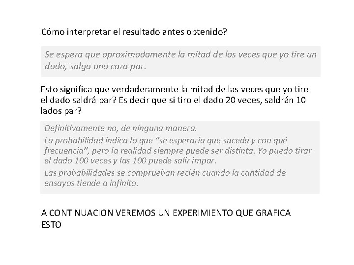 Cómo interpretar el resultado antes obtenido? Se espera que aproximadamente la mitad de las