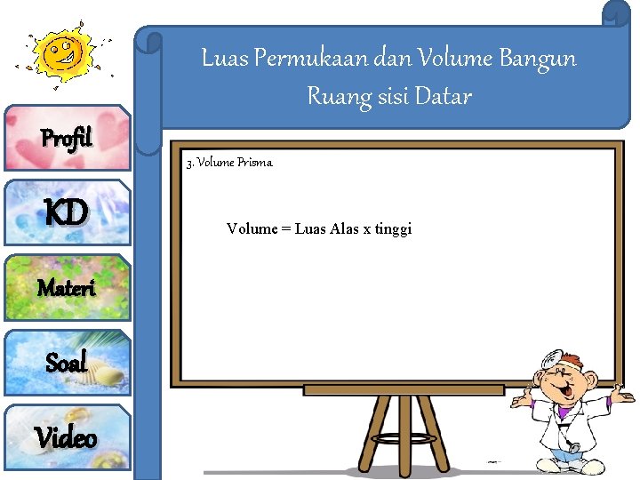 Luas Permukaan dan Volume Bangun Ruang sisi Datar Profil KD Materi Soal Video 3.