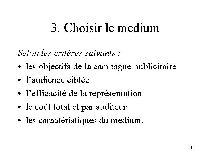 3. Choisir le medium Selon les critères suivants : • les objectifs de la